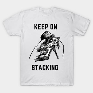 Keep on stacking design T-Shirt